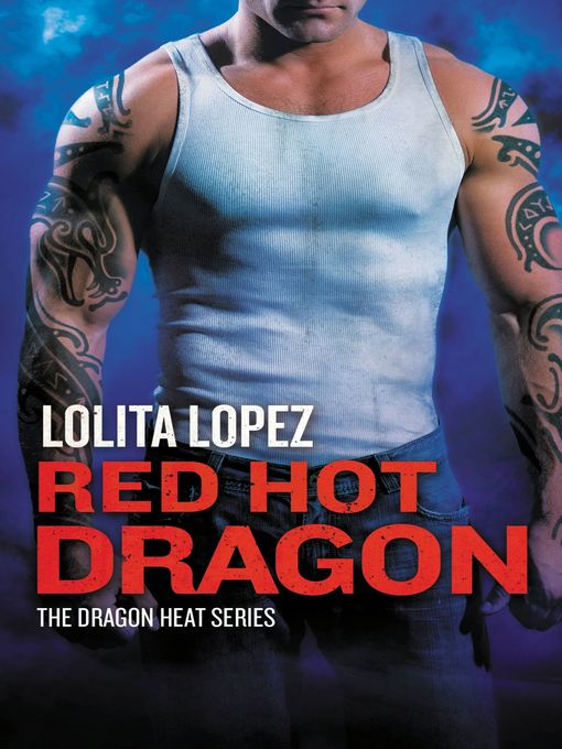 Title details for Red Hot Dragon by Lolita Lopez - Available